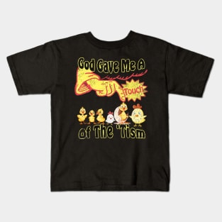 Cute Funny Duck Says God Gave Me A Touch Of The 'Tism Kids T-Shirt